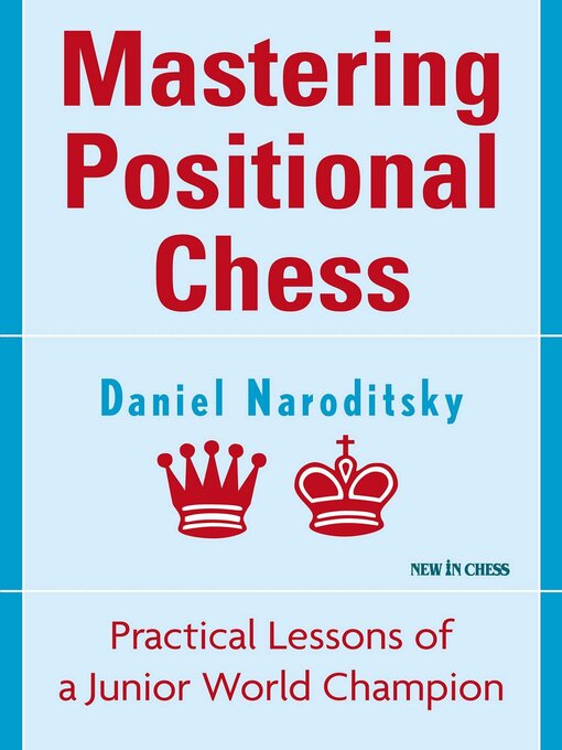 Title details for Mastering Positional Chess by Daniel Naroditsky - Wait list